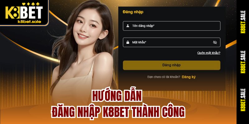 Hướng Dẫn Đăng Nhập K8bet Thành Công